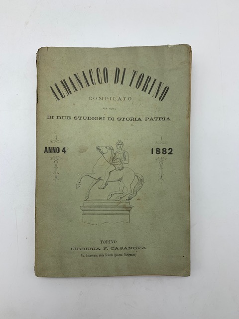 Almanacco di Torino compilato per cura di due studiosi di storia patria. Anno quarto - 1882